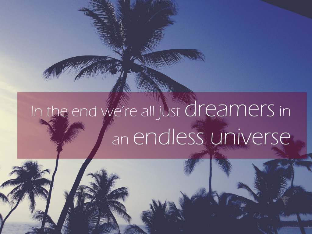 We're all just dreamers