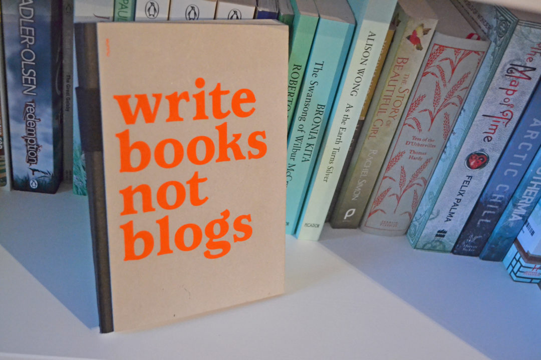 Write books not blogs